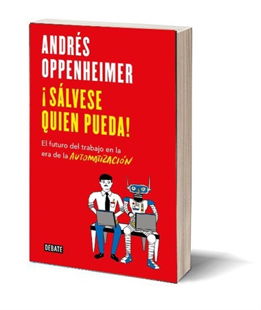¡Sálvese quien pueda! Autor: Andrés Oppenheimer. Editorial: Debate. Precio: $549. Presentación: el autor visitará la Argentina para presentar su nuevo libro en el CCK, el 16 de agosto, a las 19 (Sarmiento 151). Entrada gratuita